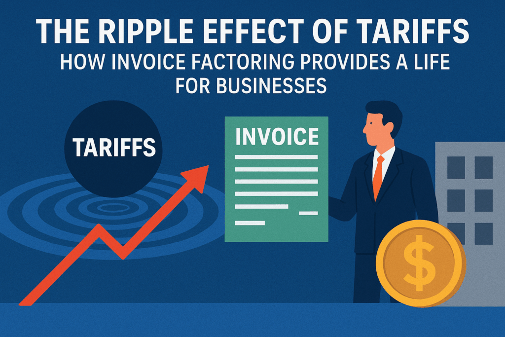 Tariffs and Invoice Factoring, The Ripple Effects of Tariffs